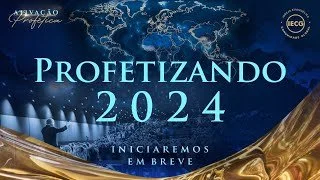 Ativação Profética - Profetizando 2024 - Ap Edmilson