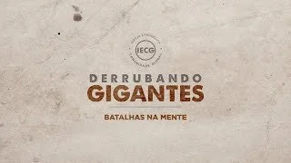 Derrubando Gigantes - Batalhas na Mente - Ap.Edmilson