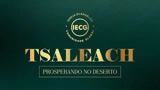 Tsaleach - Prosperando no deserto - Pr Breno