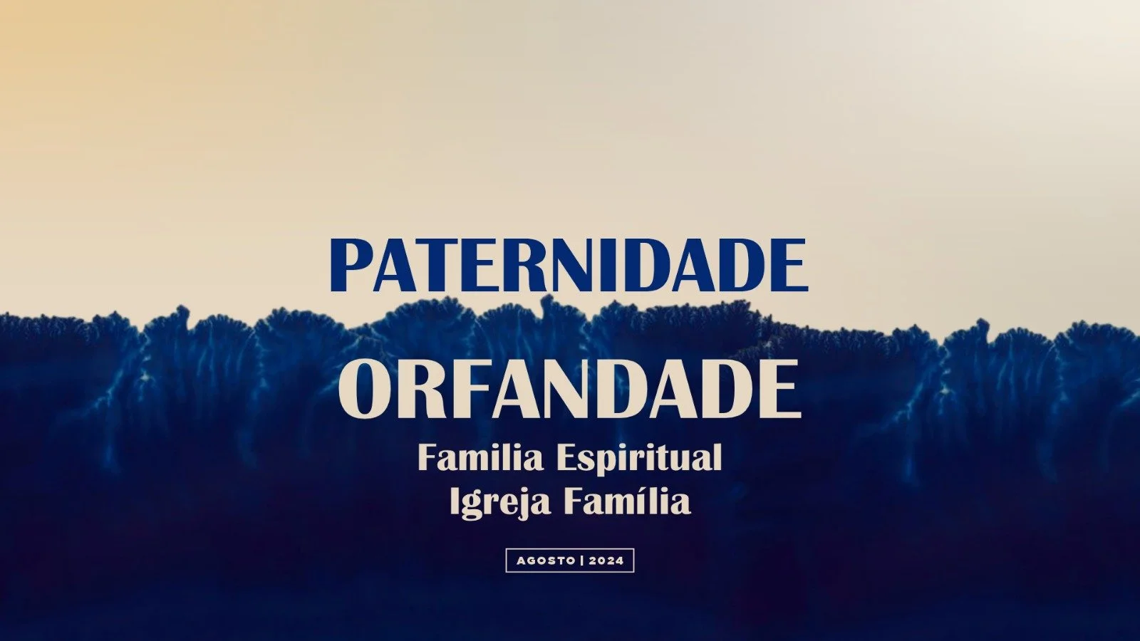 Paternidade X Orfandade - Família Espiritual Igreja Família - Pr Breno