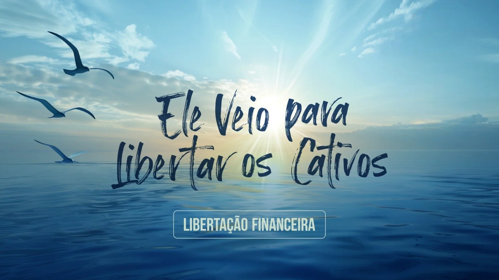 Ele veio para Libertar os Cativos - Libertação Financeira - Ap Edmilson