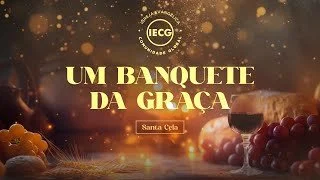 Um banquete da graça - Santa Ceia - Ap Edmilson