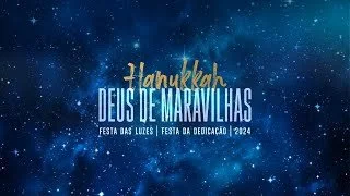Hanukkah 2024 - Deus de Maravilhas - Ap Edmilson