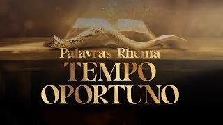 Palavras Rhema - O Tempo Oportuno - AP Edmilson