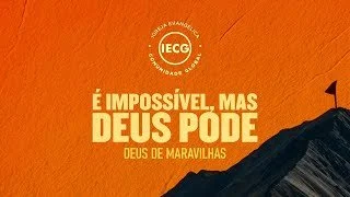 É impossível, mas Deus pode - Deus de Maravilhas - Ap Edmilson