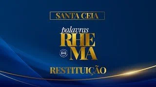 Palavras Rhema - Restituição - Santa Ceia - Bispo Evaldo