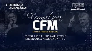 FORMATURA CFM 2025 - Escola de Fundamentos e Liderança Avançada 1 e 2
