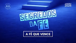 Segredos da Fé - A Fé que vence - Pr Breno