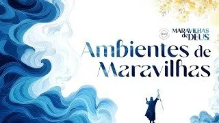 Deus de Maravilhas - Ambientes de Maravilhas - Ap Edmilson