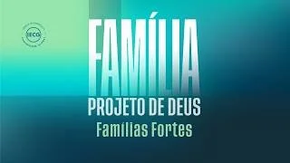 Família Projeto de Deus - Famílias Fortes - Ap Edmilson