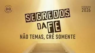 Segredos da Fé - Não Temas, Crê somente - Ap Edmilson