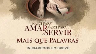 Nasci para Amar Nasci para Servir - Mais que Palavras - Pr Aldo Giovanni