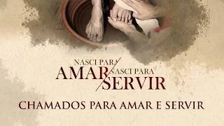 Nasci para Amar Nasci para Servir - Chamados para Amar e Servir - Ap Edmilson