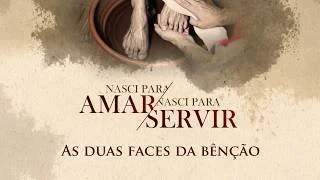 Nasci para amar nasci para servir - As duas faces da bênção - Pr Breno