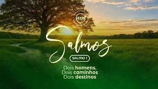 Salmos - Dois homens dois caminhos dois destinos - Ap. Edmilson