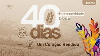  40 Dias de prosperidade bíblica - Um coração rendido - Ap. Edmilson