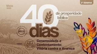  40 Dias de prosperidade bíblica - Generosidade e contentamento: Vitória contra a avareza - Ap. Edmilson