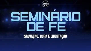  Seminário de Fé, Salvação, cura e libertação - Ap. Edmilson - Pr. Nilton Tuller 