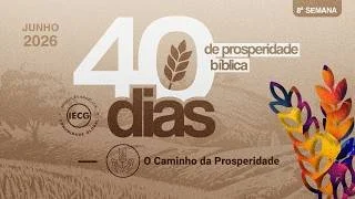  40 Dias de prosperidade bíblica encerramento - O caminho da prosperidade - Ap. Edmilson |