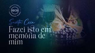  - Santa ceia-Fazei isto em memória de mim - Ap. Edmilson |