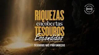 Riquezas encobertas tesouros escondidos - Tesouros nas profundesas - Pr Breno