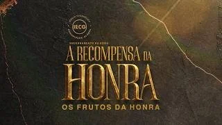  A recompensa da honra - Os frutos da honra - Pr Breno