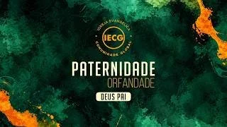  Paternidade orfandade - Deus pai - Pr Breno