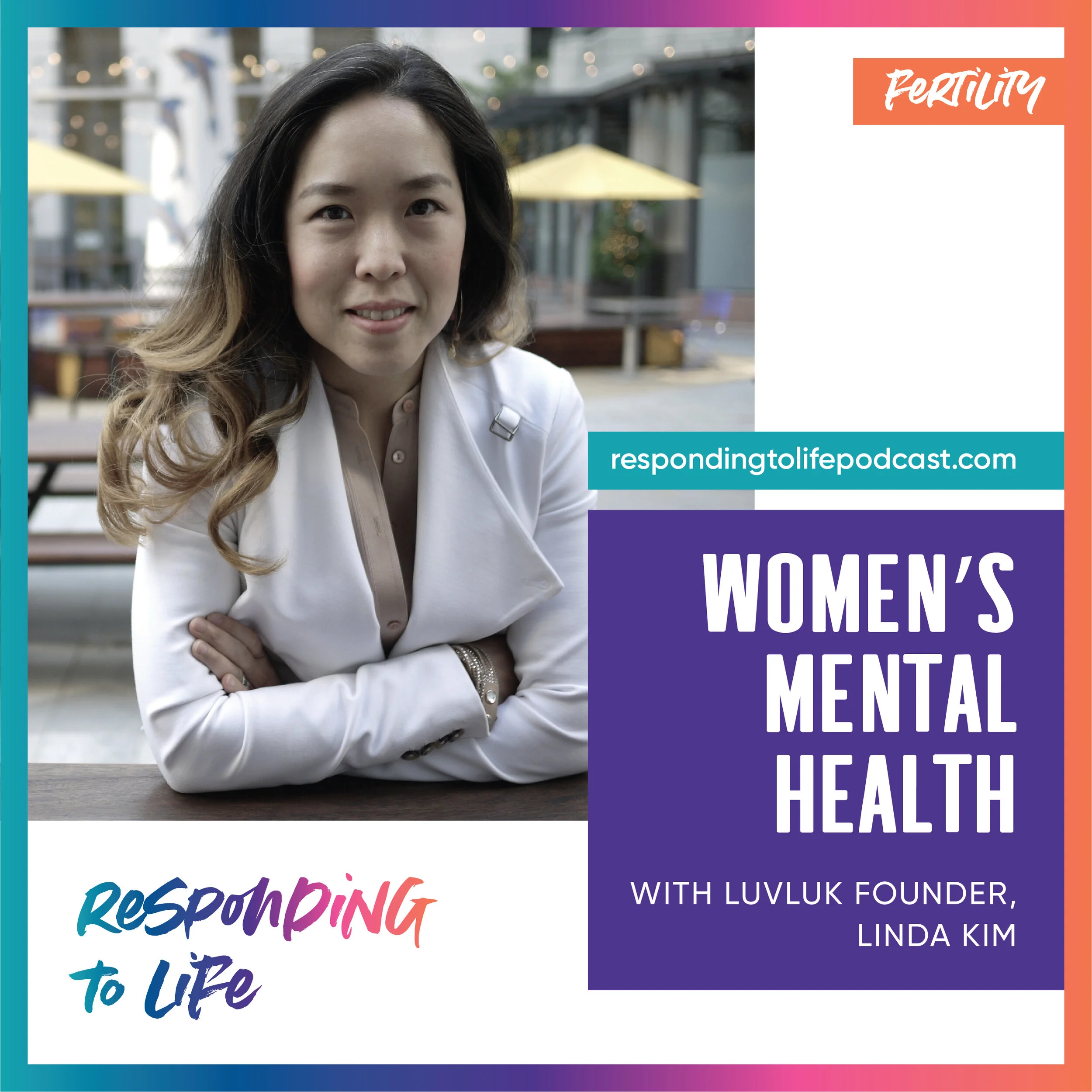 RTL Episode 35: Women's Mental Health with LuvLuk founder, Linda Kim