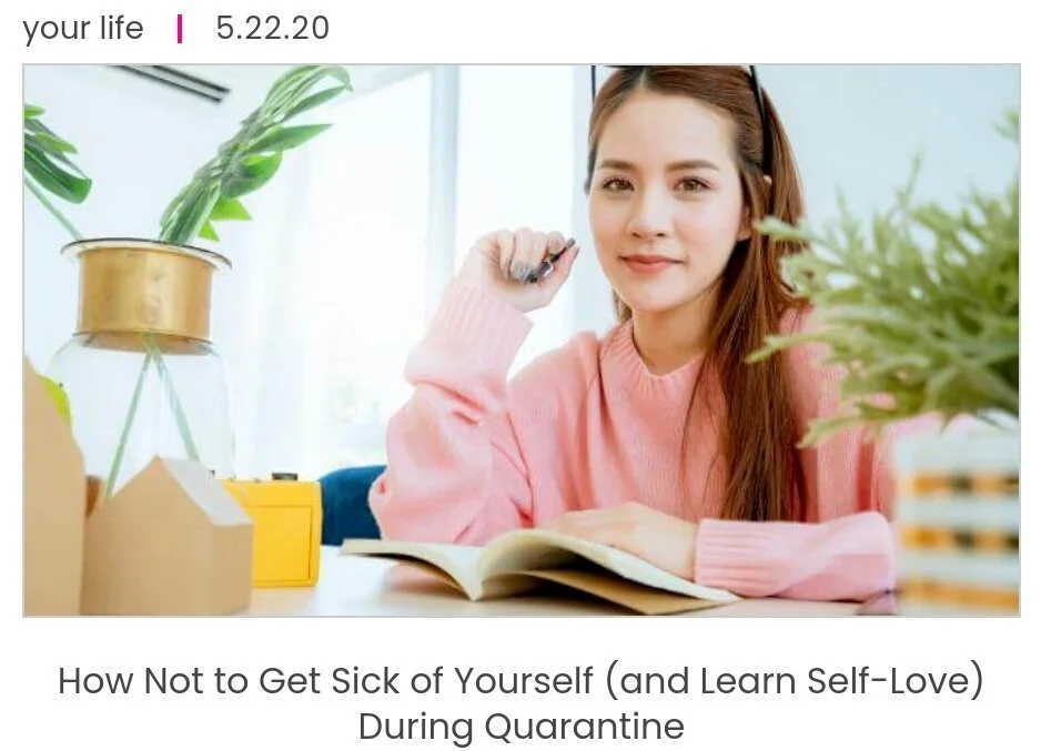 How Not to Get Sick of Yourself (and Learn Self-Love) During Quarantine