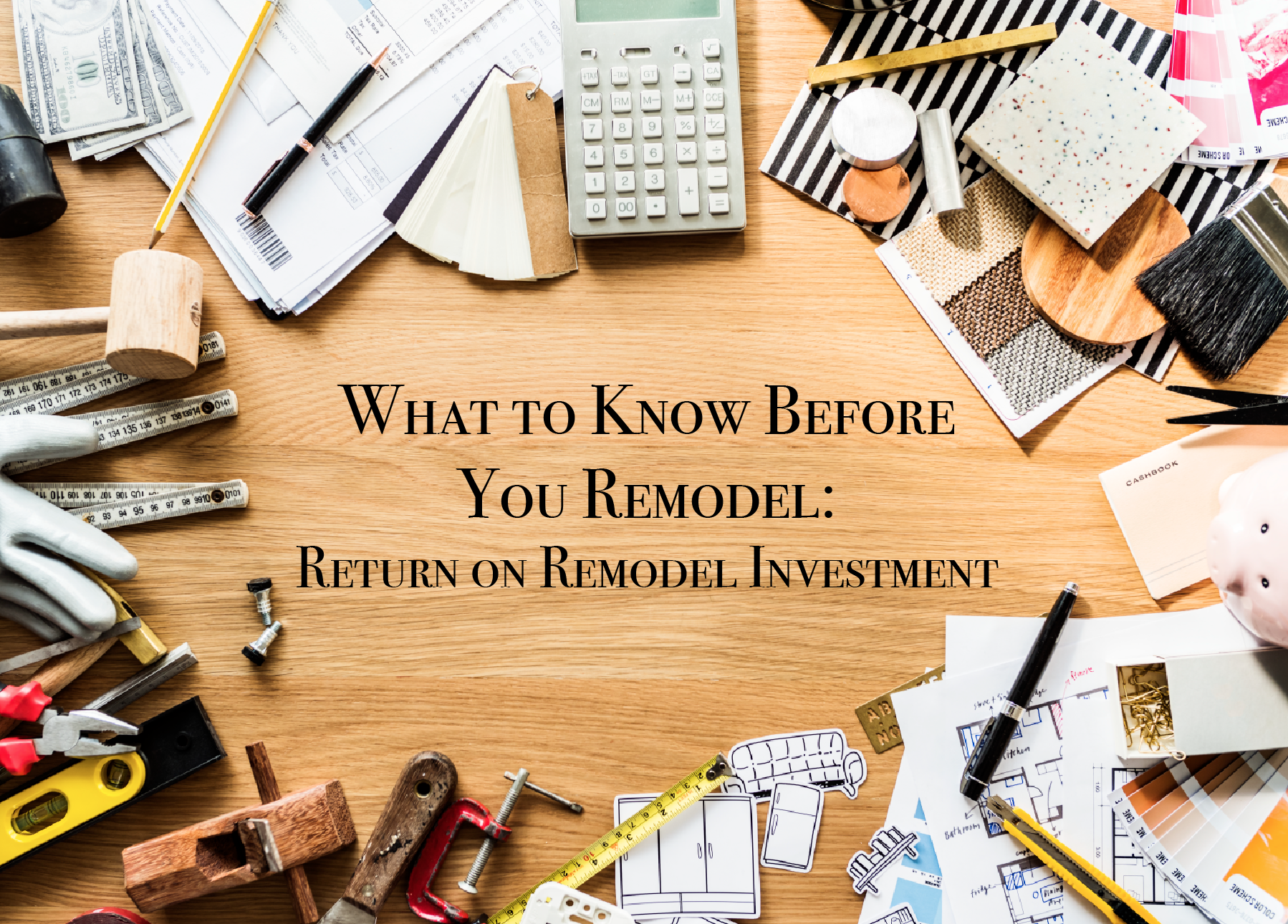What to Know Before You Remodel: Return on Your Remodel Investment (RORI)