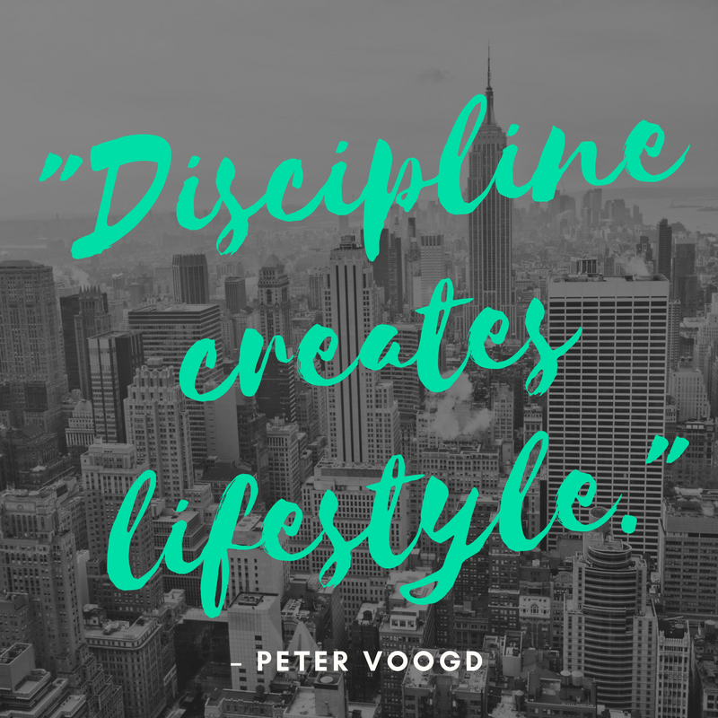 "Discipline creates lifestyle."