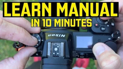 Learn how to Photograph in Manual Mode in in Just 10 Minutes