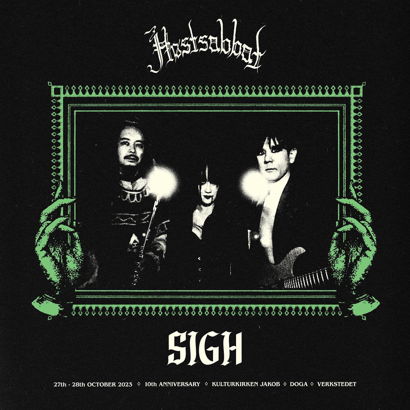 🔥SIGH (JPN)🔥

For the first time in H&oslash;stsabbat history we are able to welcome a Japanese band to our Church of Riffs. And Oh My, what a band it is.

Formed back in 1989, SIGH found themselves leaning towards our northern black metal scene, a