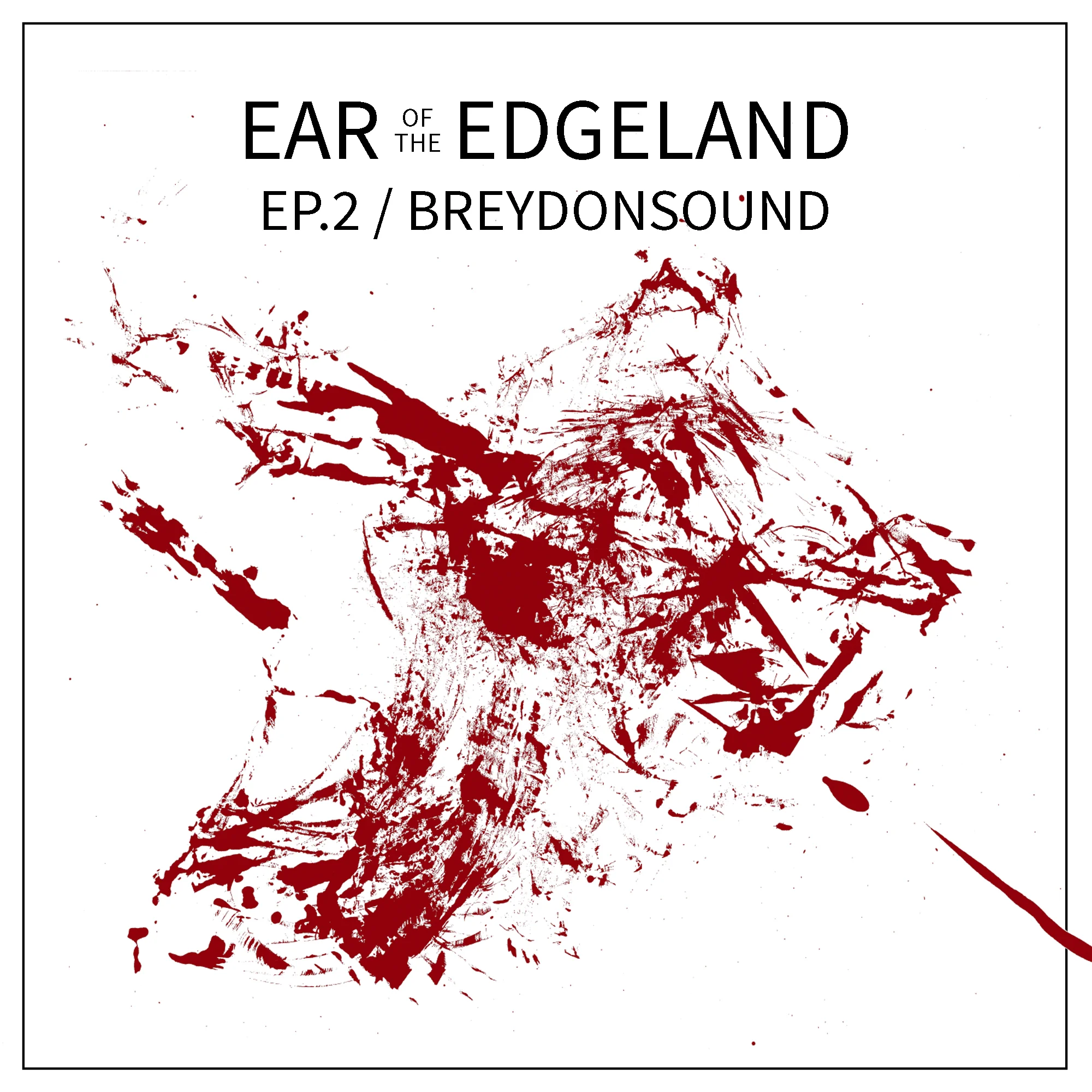 Ear of the Edgeland Ep.2 Breydonsound