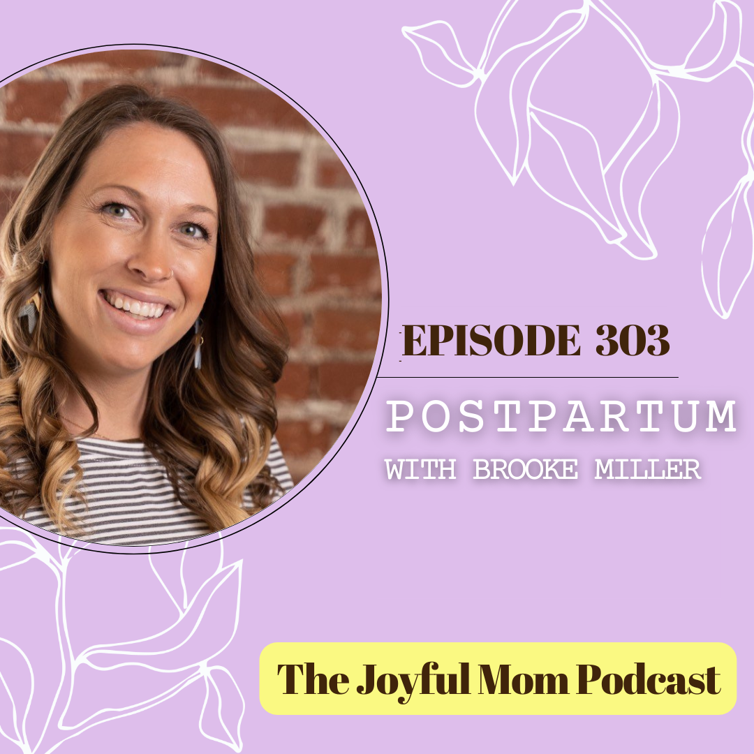 303: Postpartum with Brooke Miller