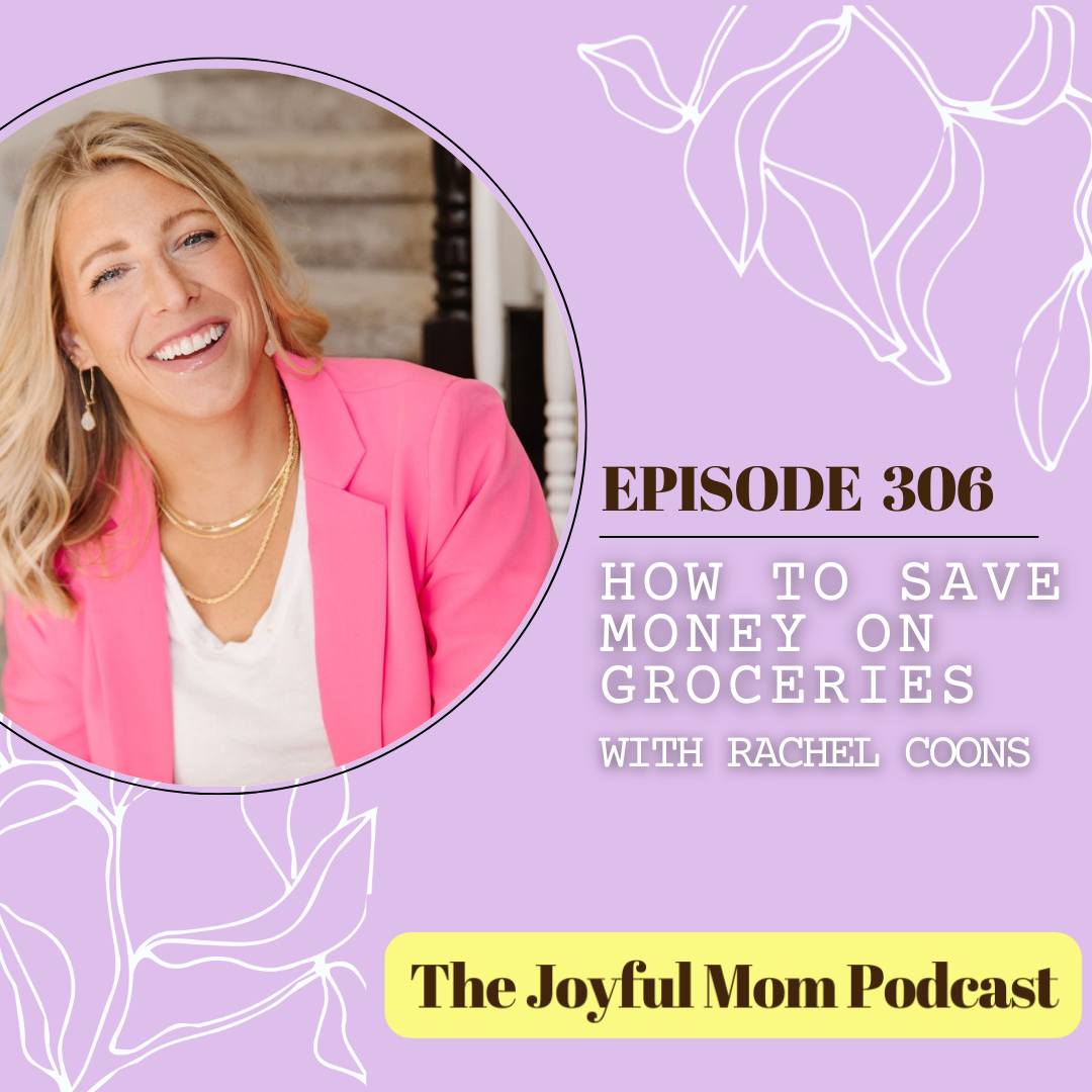 306: How to Save Money on Groceries with Rachel Coons