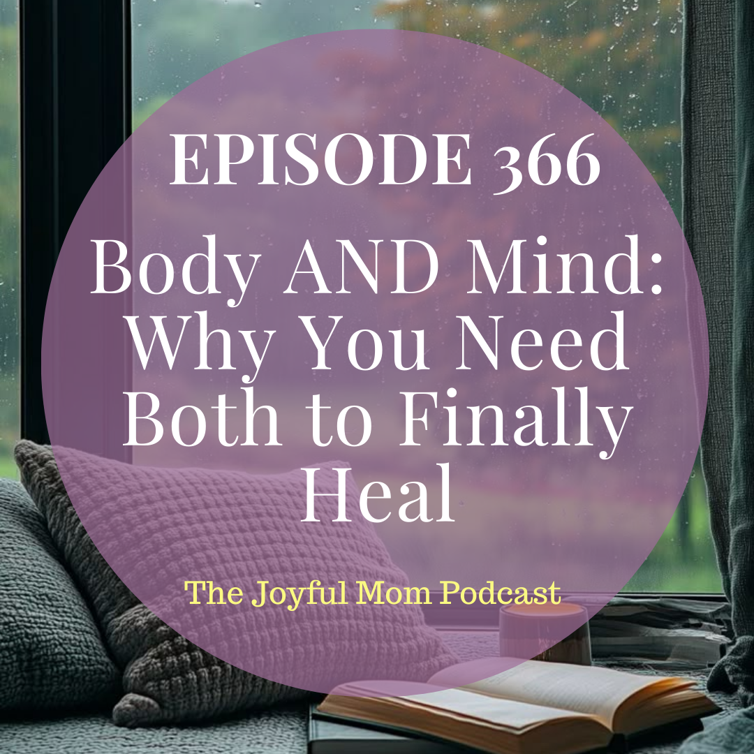 366: Body AND Mind: Why You Need Both to Finally Heal