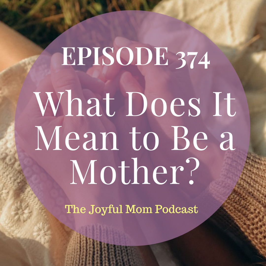 374: What Does It Mean to Be a Mother?