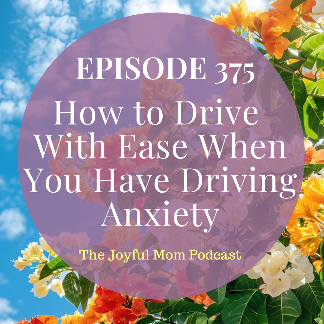 375: How to Drive With Ease When You Have Driving Anxiety