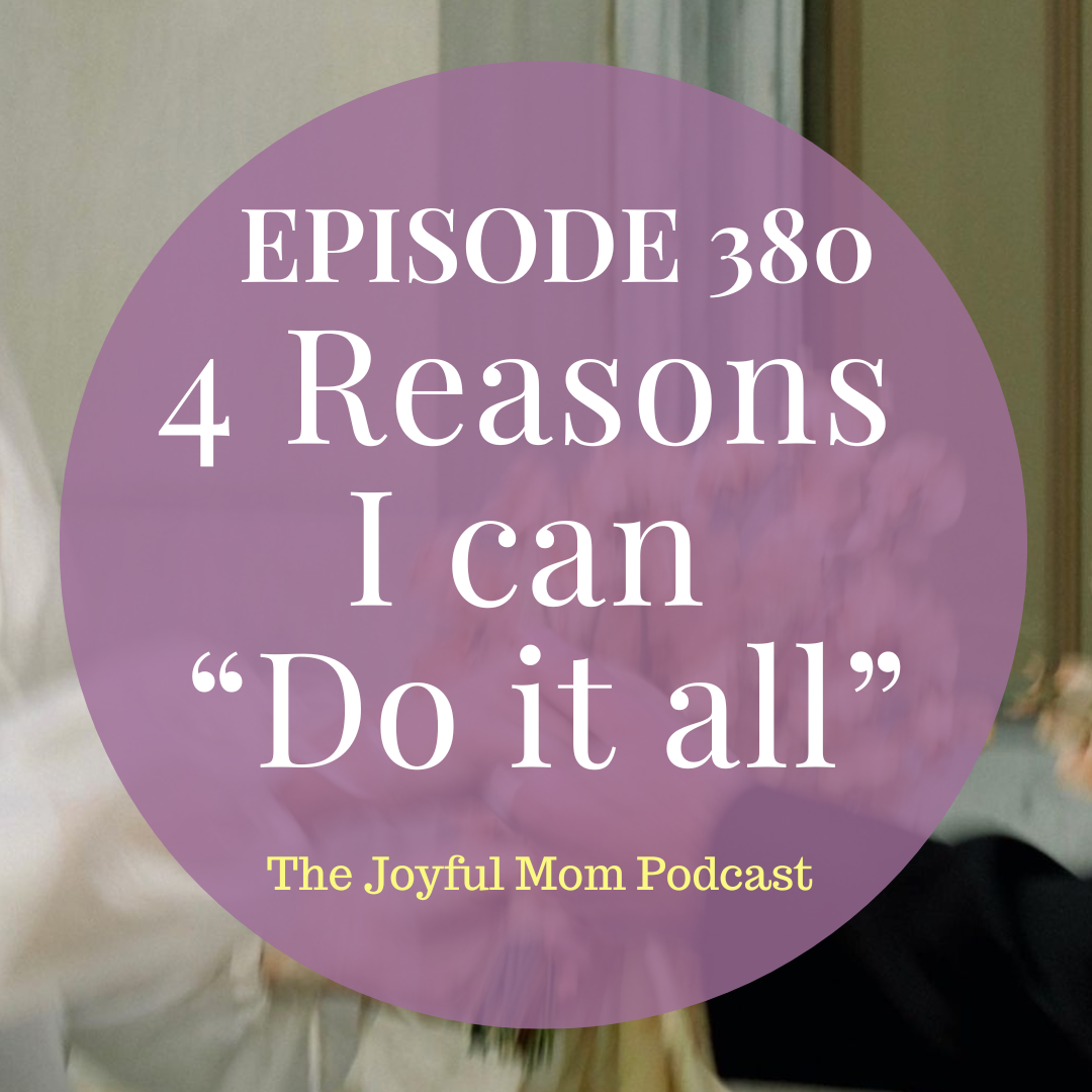 380:  4 Reasons I can "Do it all"