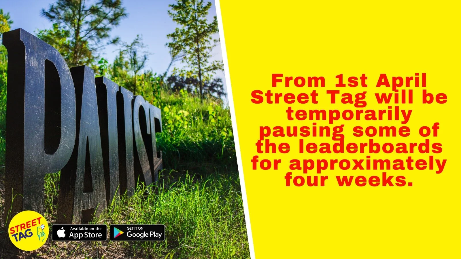 From 1st April Street Tag will be temporarily pausing some of the leaderboards for approximately four weeks.