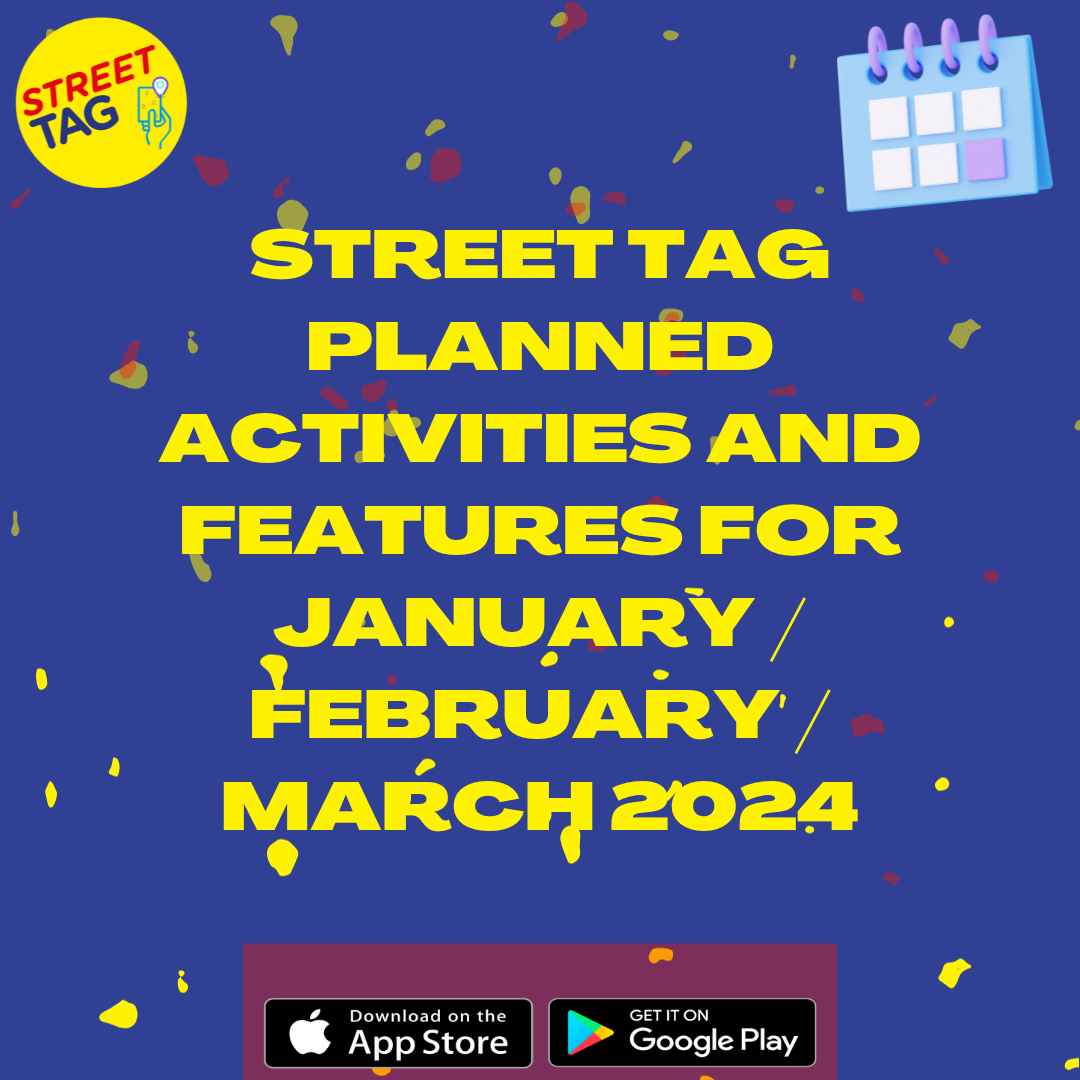 STREET TAG PLANNED ACTIVITIES AND FEATURES FOR JANUARY / FEBRUARY / MARCH 2024