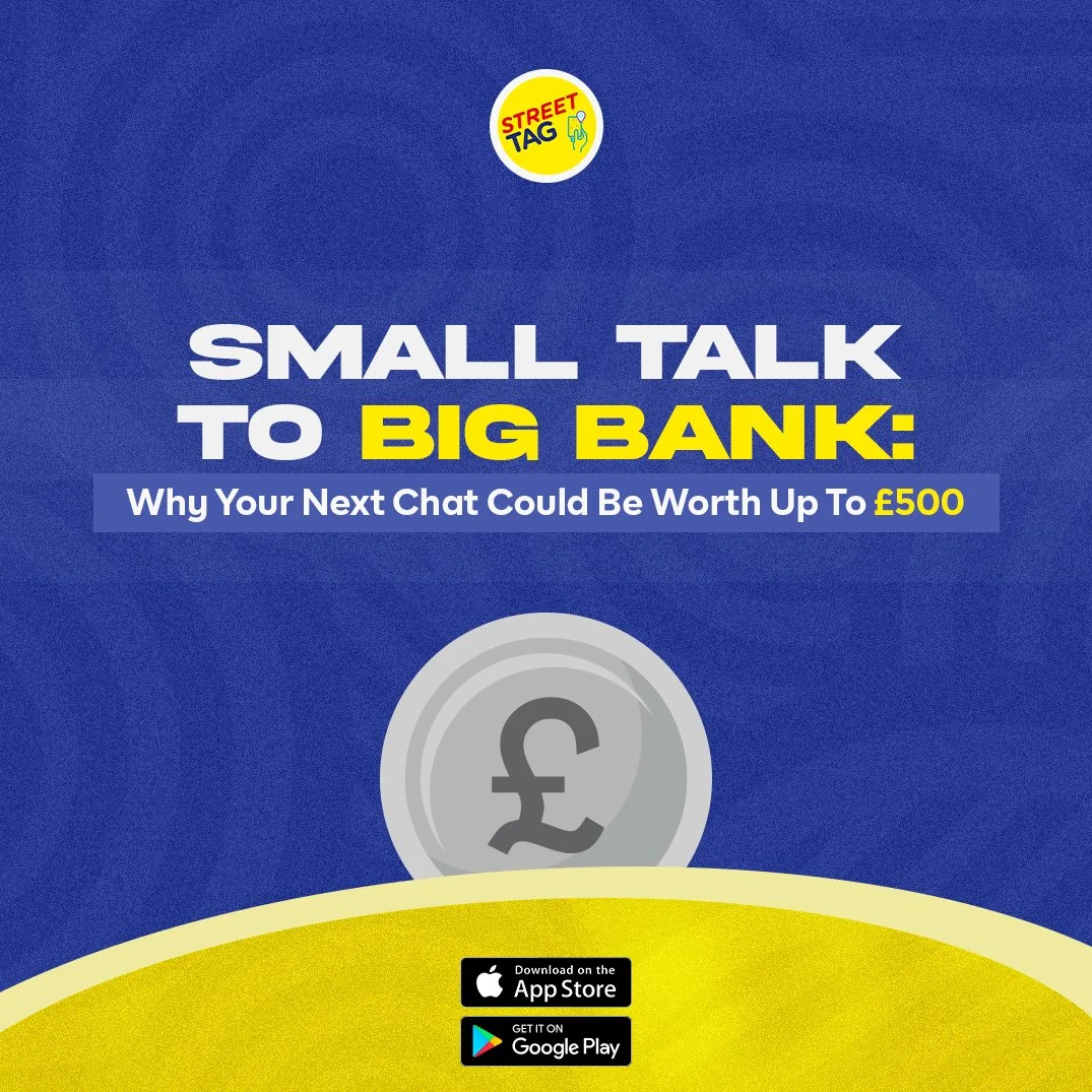 Small Talk to Big Bank: Why Your Next Chat Could Be Worth Up To £500