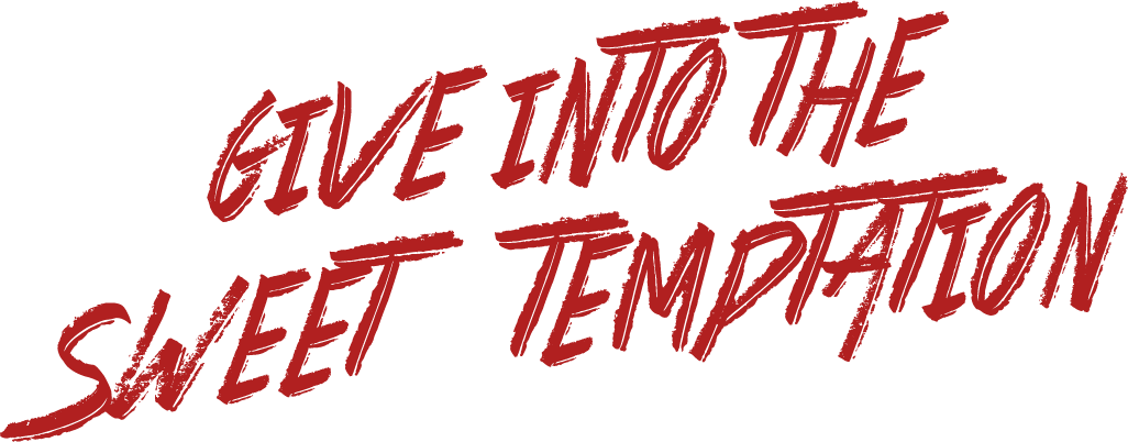 GIVE INTO THE SWEET TEMPTATION.png