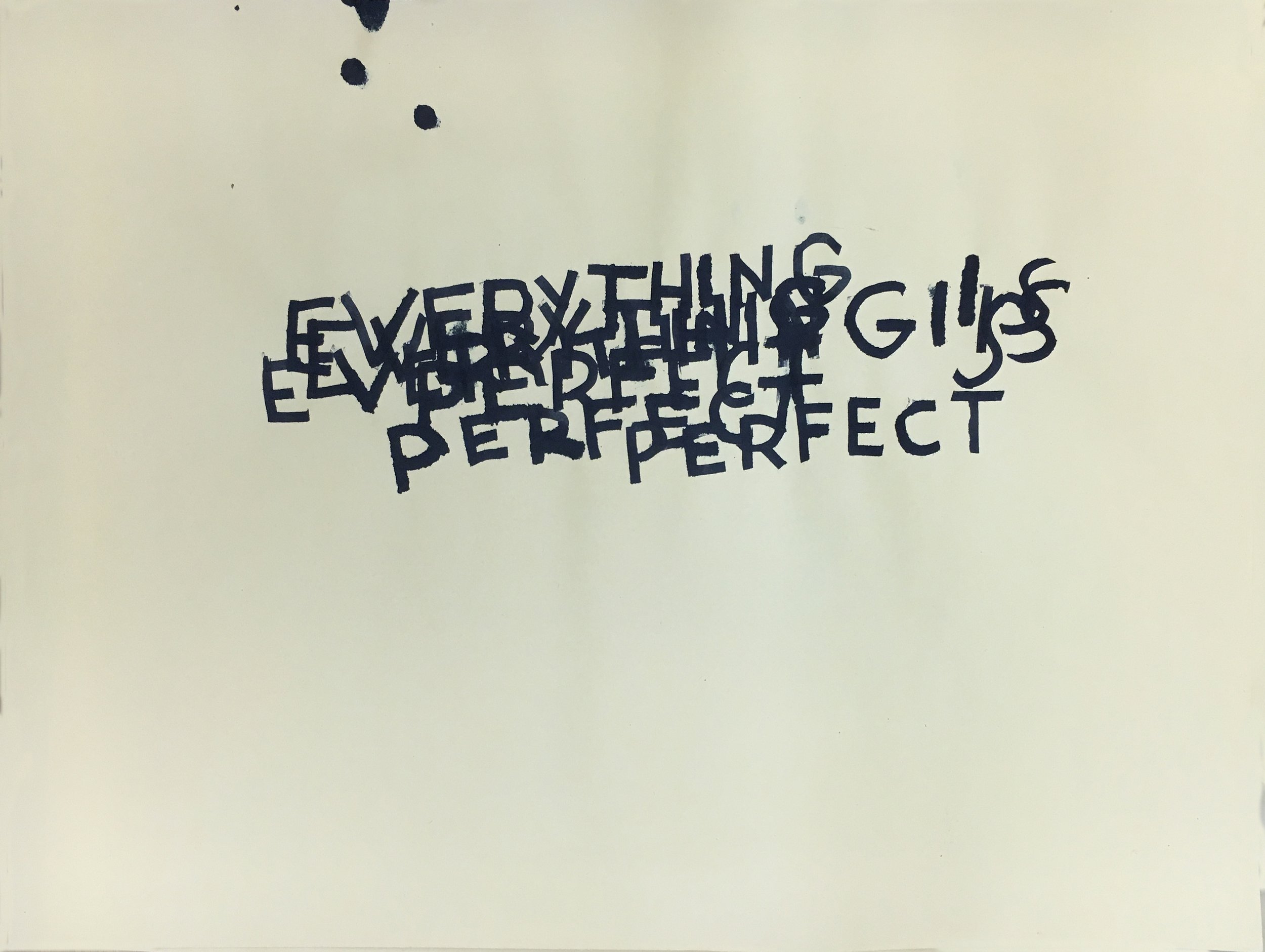   Everything Is Perfect,  2019 