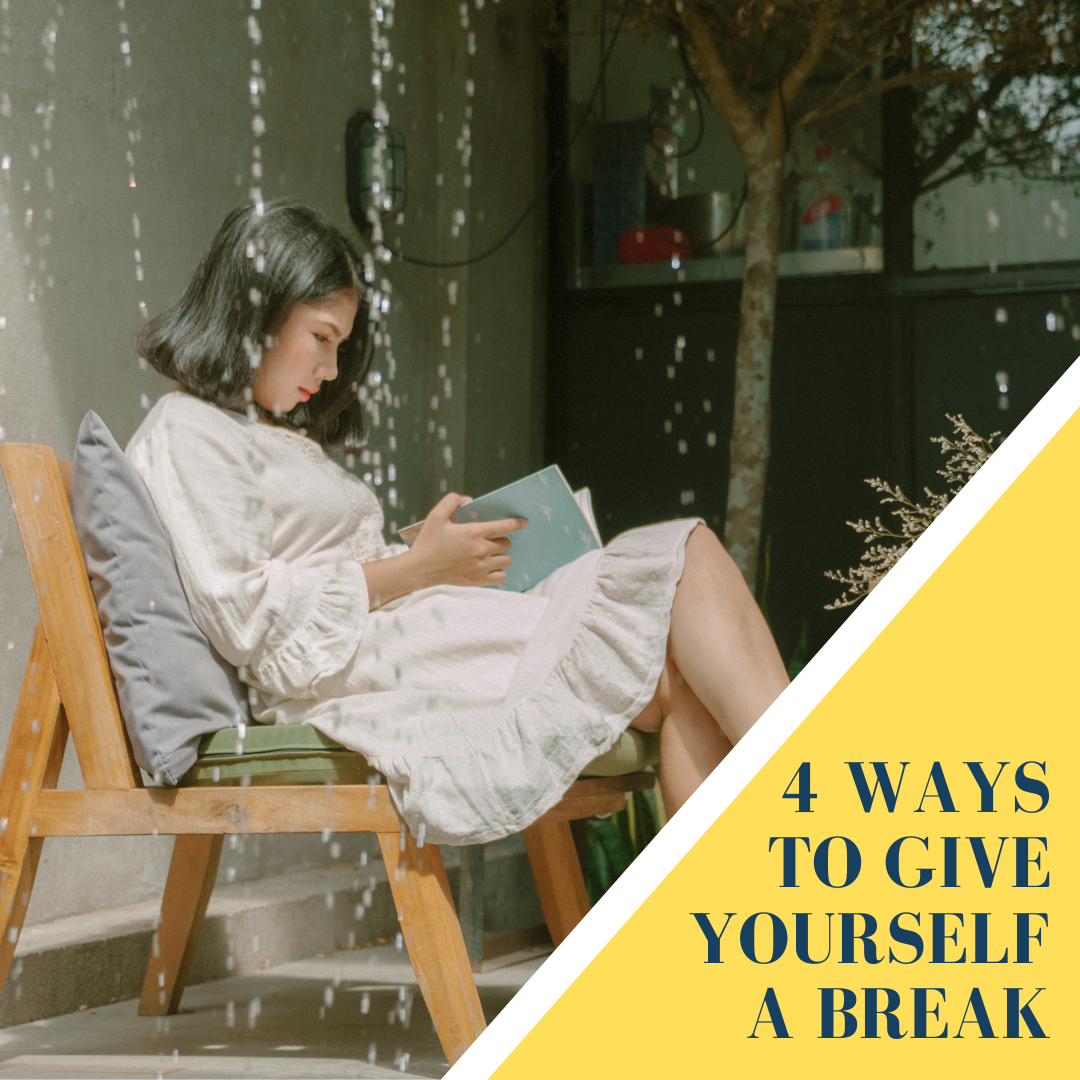 4 Ways to Give Yourself a Break