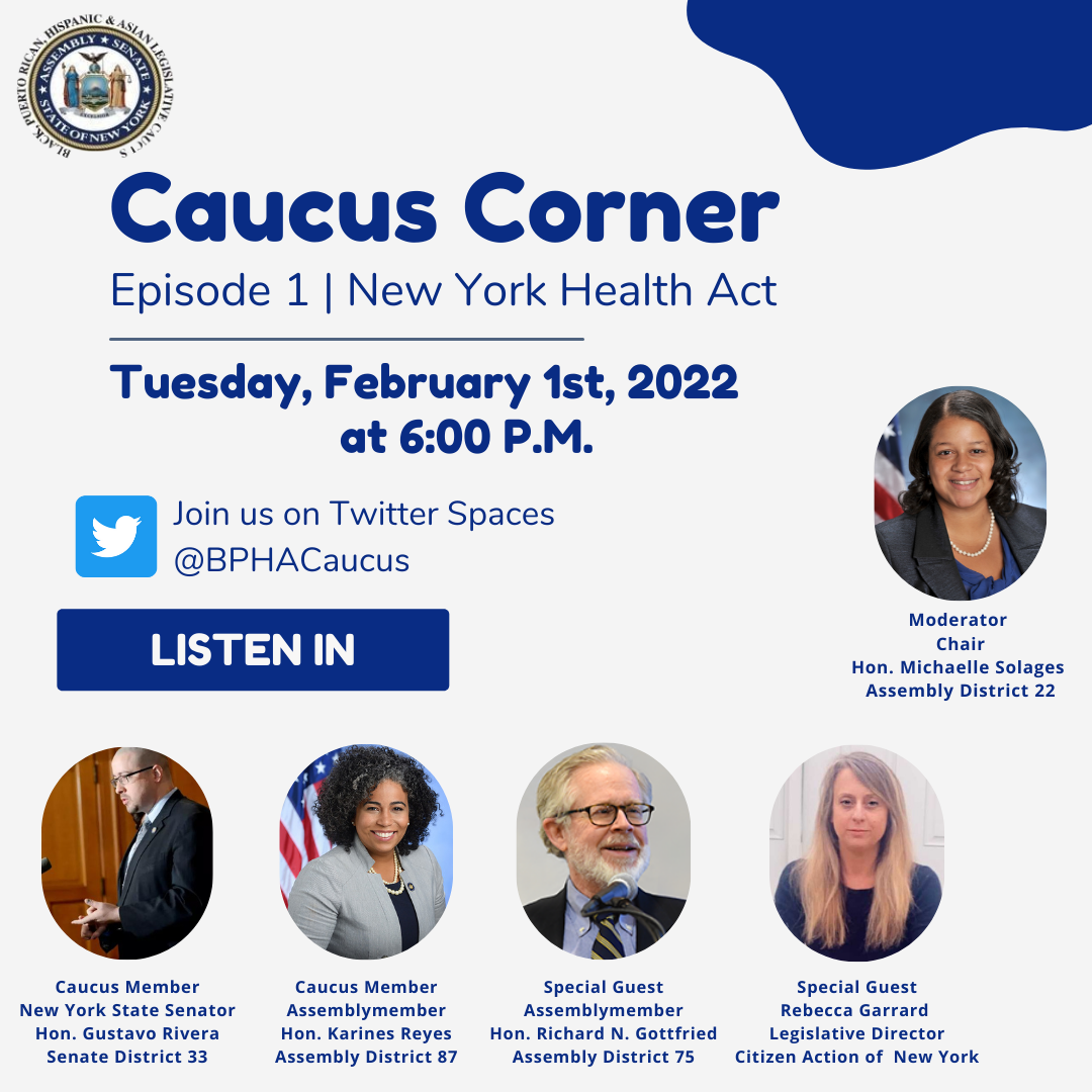 BLACK, PUERTO RICAN, HISPANIC AND ASIAN LEGISLATIVE CAUCUS KICK-OFF THEIR “CAUCUS CORNER” AUDIO SERIES WITH THE NEW YORK HEALTH ACT