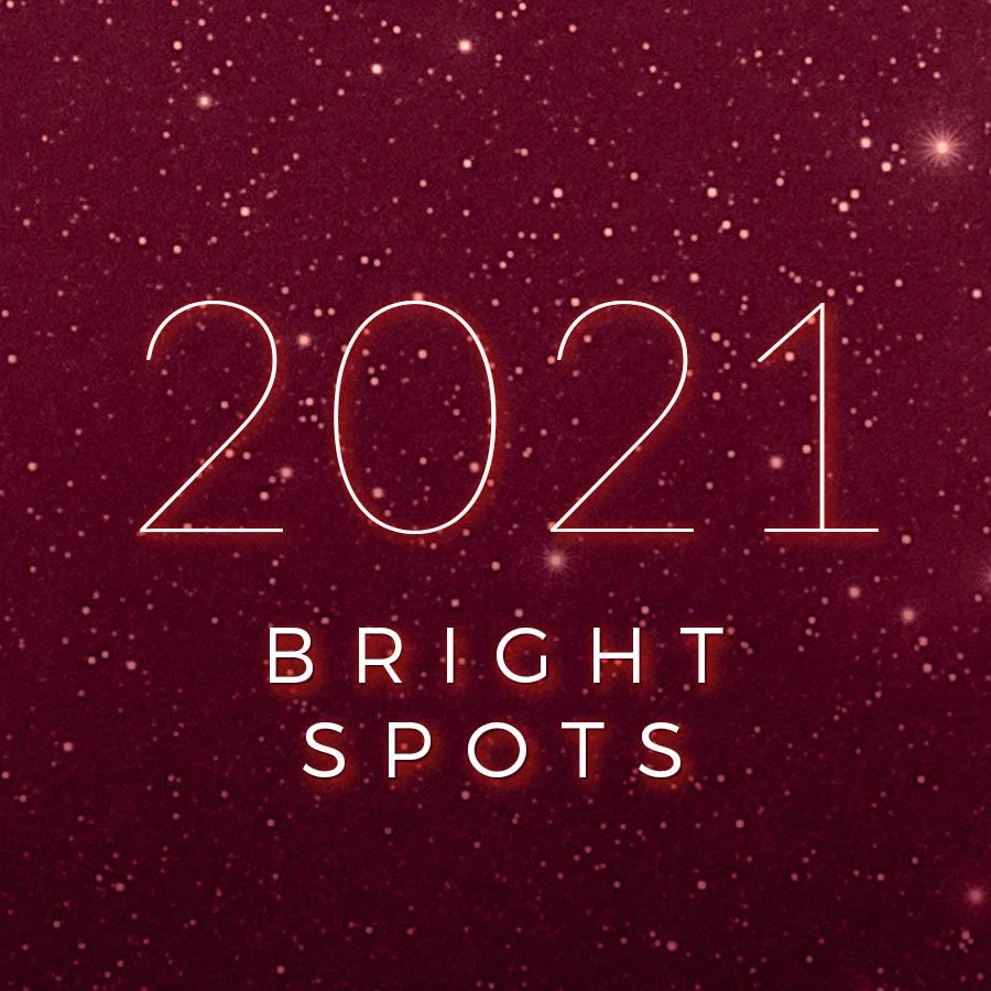 Just a Few of 2021’s Bright Spots