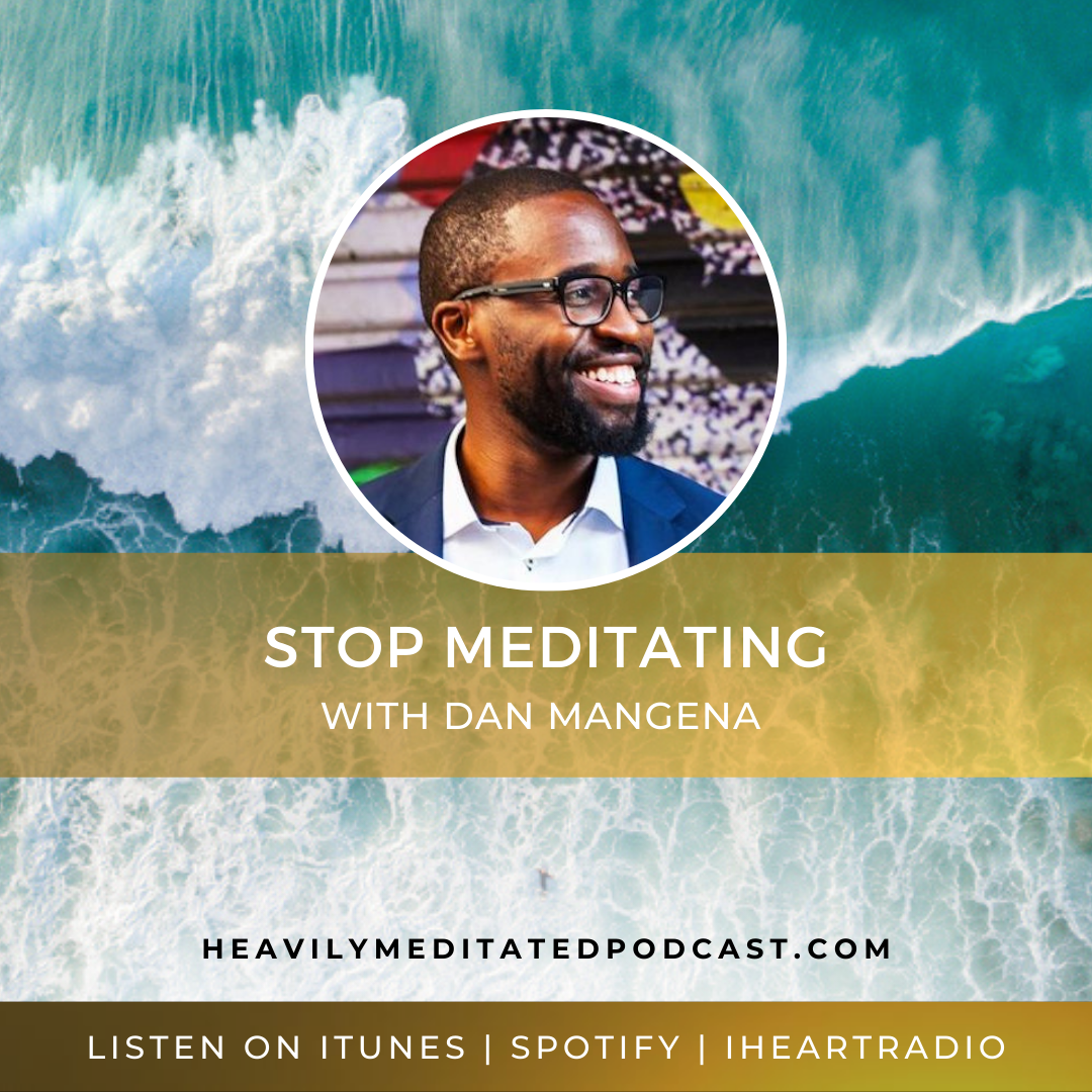 Stop Meditating with Dan Mangena episode artwork