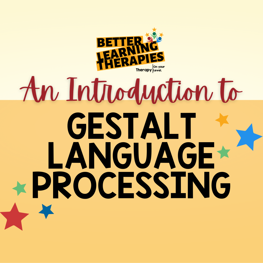 An Introduction To Gestalt Language Processing Better Learning Therapies an-introduction-to-gestalt-language-processing-better-learning-therapies